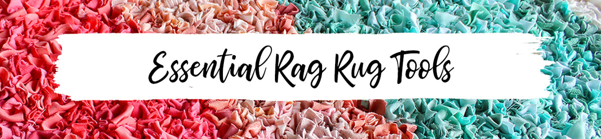 Essential Rag Rug Tools Banner
